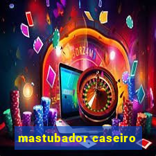 mastubador caseiro